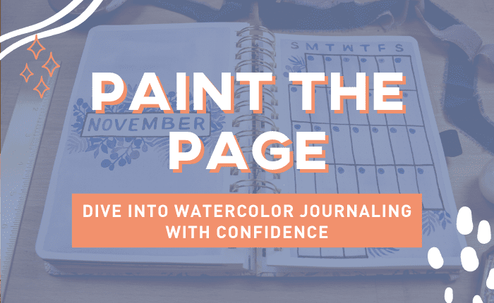 Paint The Page: Dive Into Watercolor Journaling With Confidence