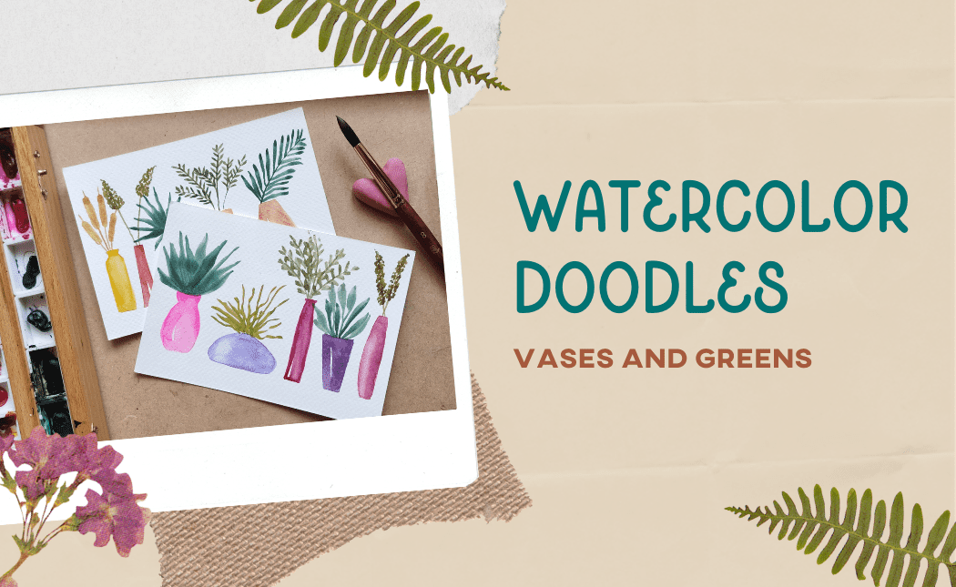 Watercolor Doodles: Vases And Greens