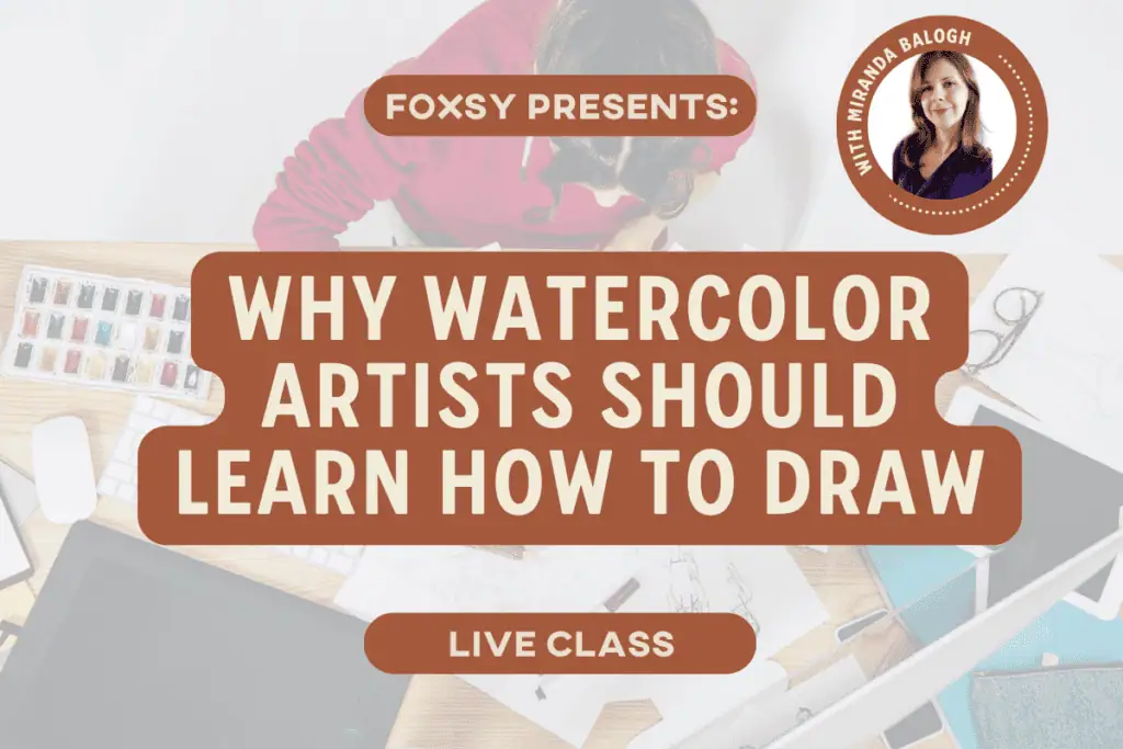 Why Watercolor Artists Should Learn How to Draw with Miranda Balogh